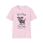 It's Fine I'm Fine T-Shirt