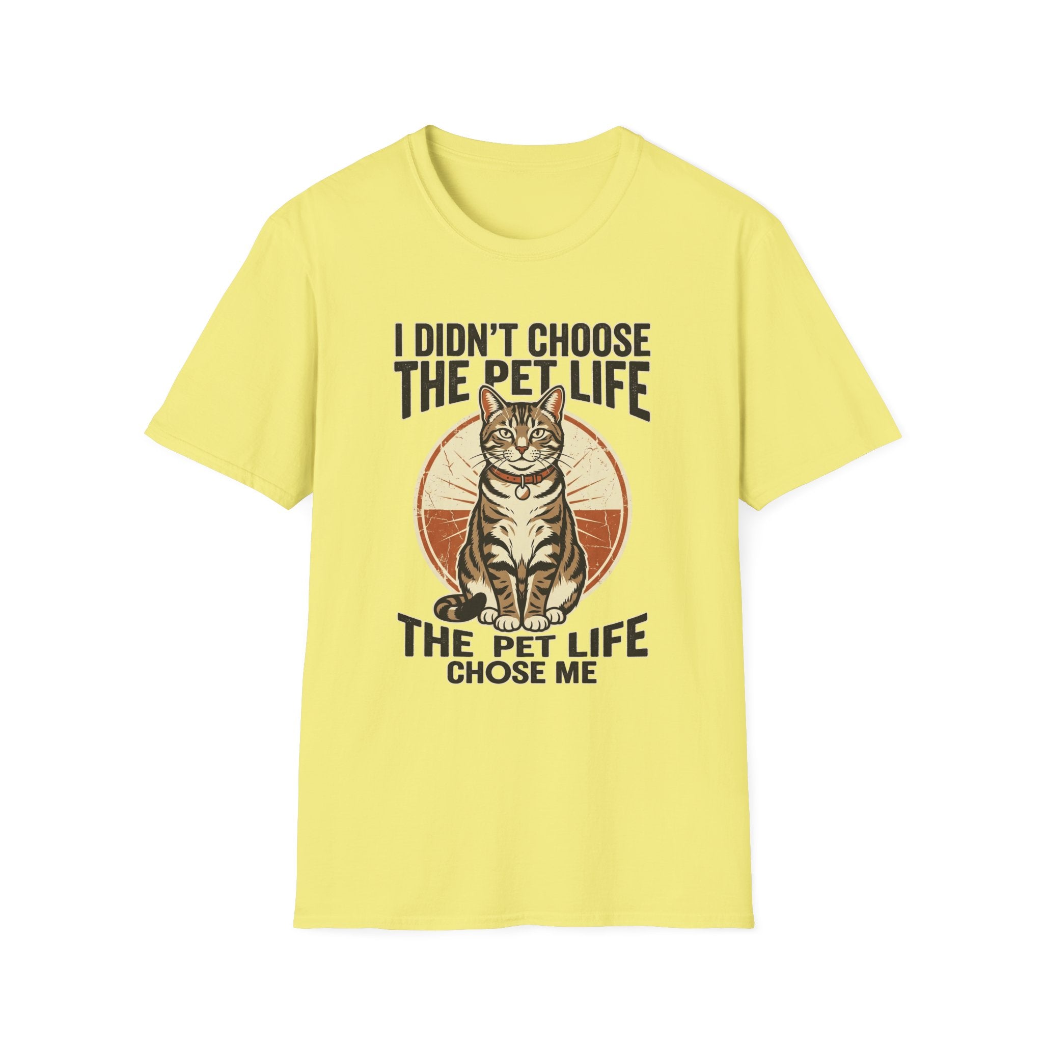 I Didn't Choose The Pet Life T-Shirt