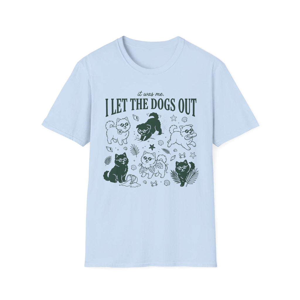 I Let The Dogs Out T-Shirt