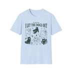 I Let The Dogs Out T-Shirt