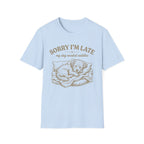 Sorry I'm Late T-Shirt