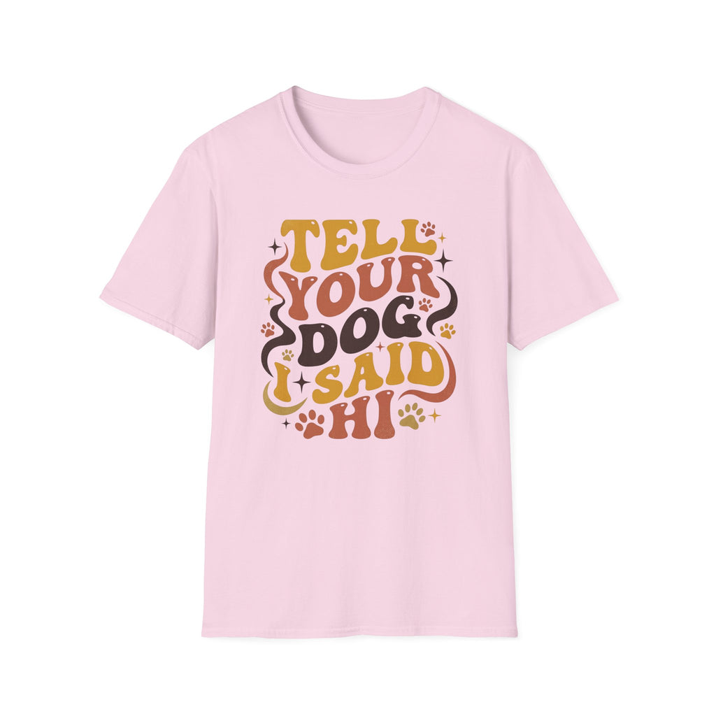 Tell Your Dog I Said Hi T-Shirt