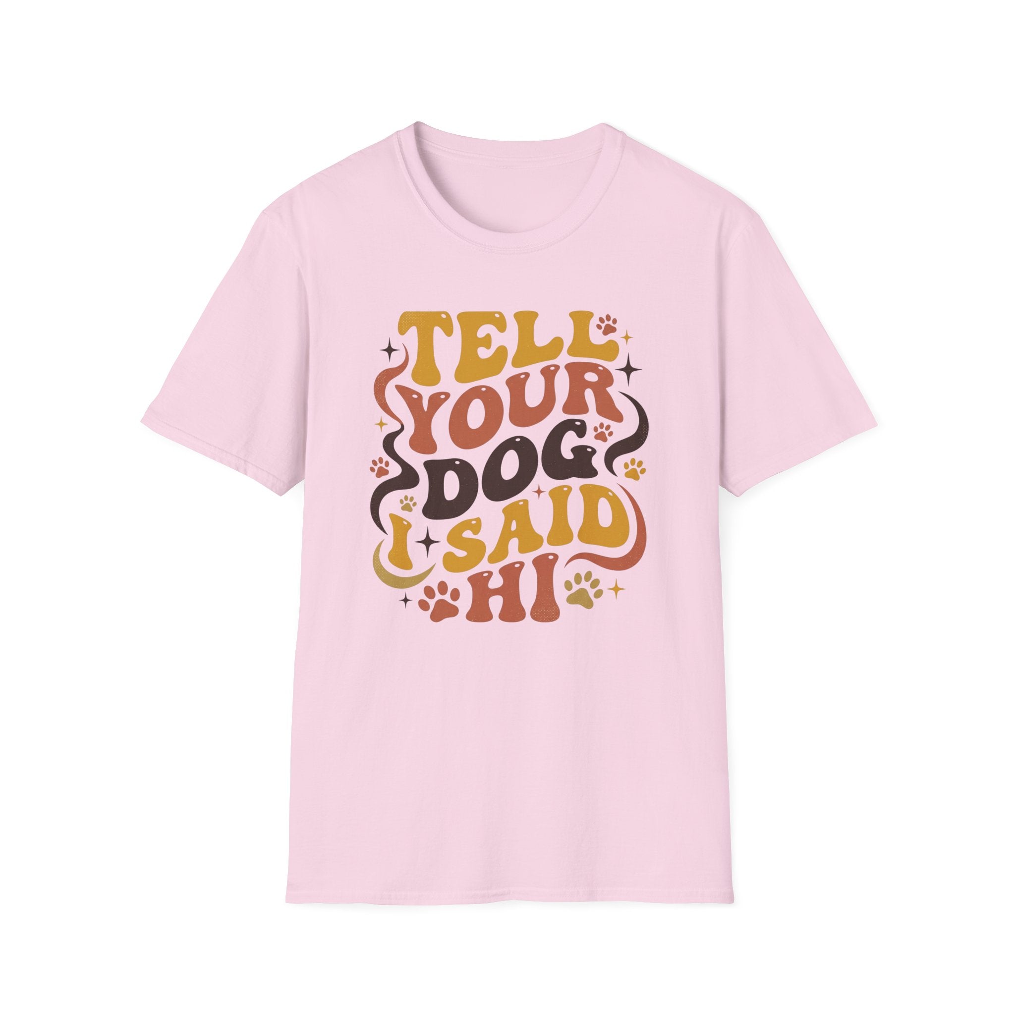 Tell Your Dog I Said Hi T-Shirt