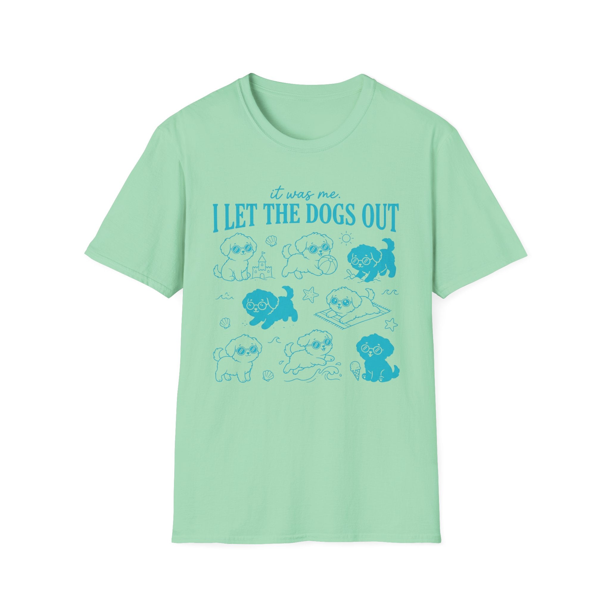 I Let The Dogs Out T-Shirt