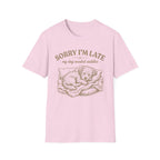 Sorry I'm Late T-Shirt