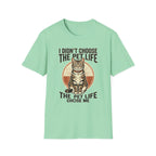 I Didn't Choose The Pet Life T-Shirt