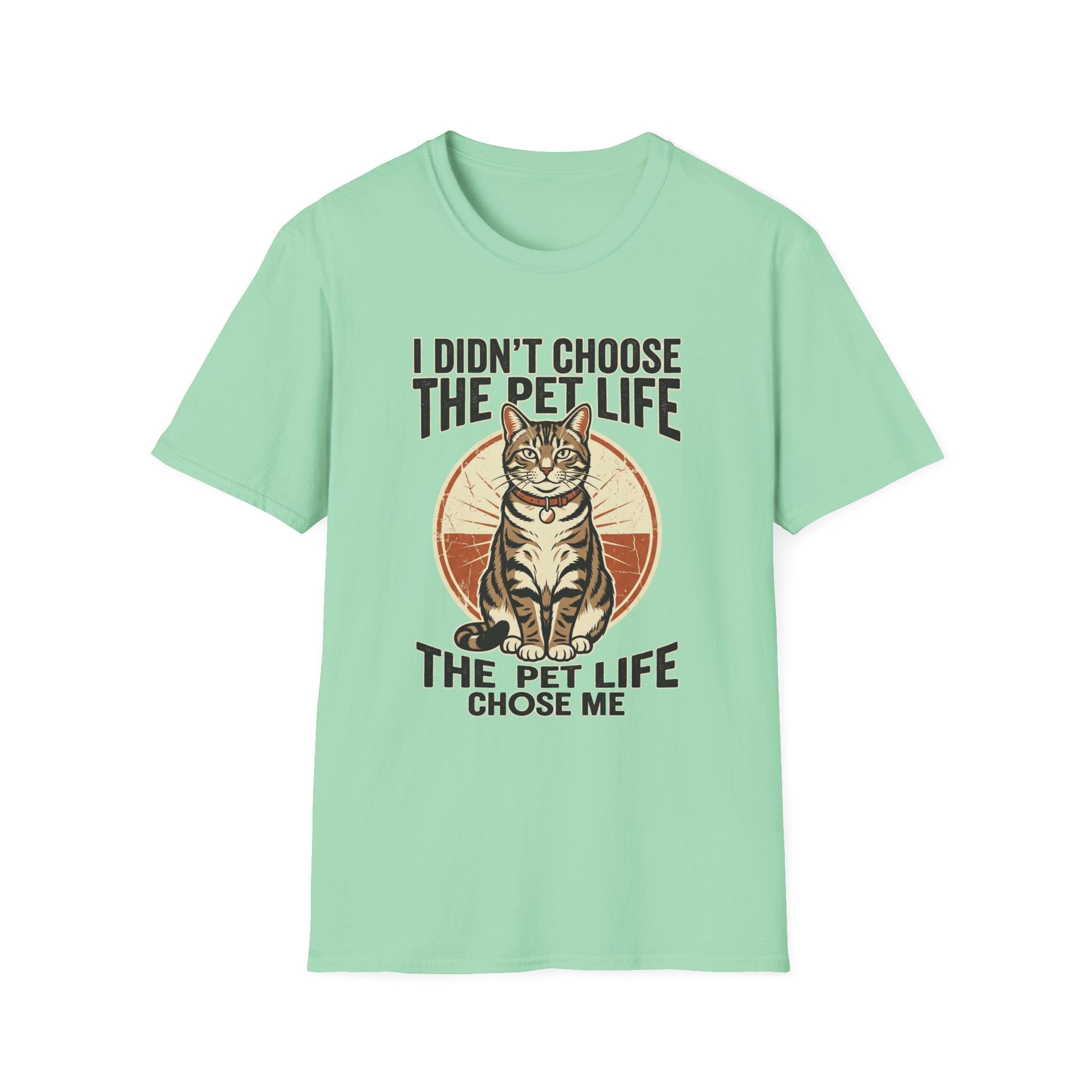 I Didn't Choose The Pet Life T-Shirt