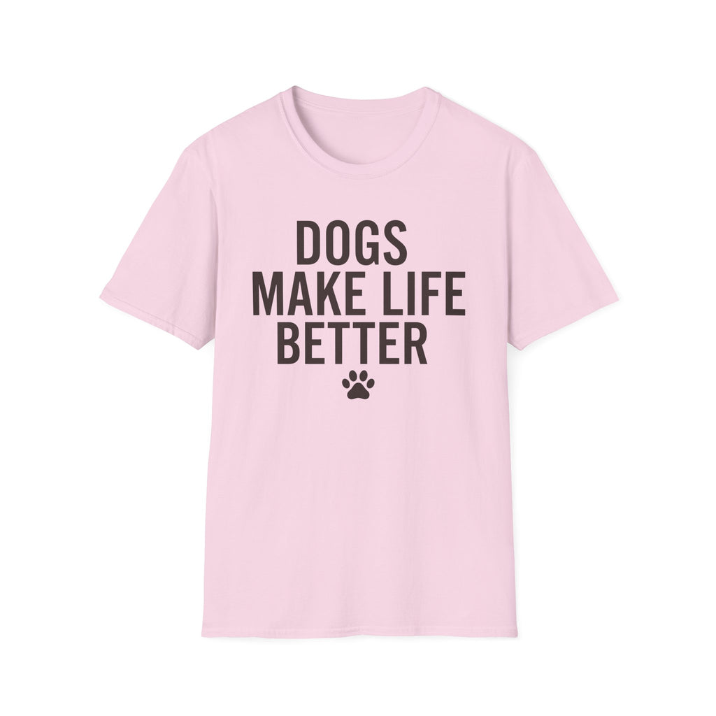 Dogs Make Life Better T-Shirt