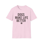 Dogs Make Life Better T-Shirt