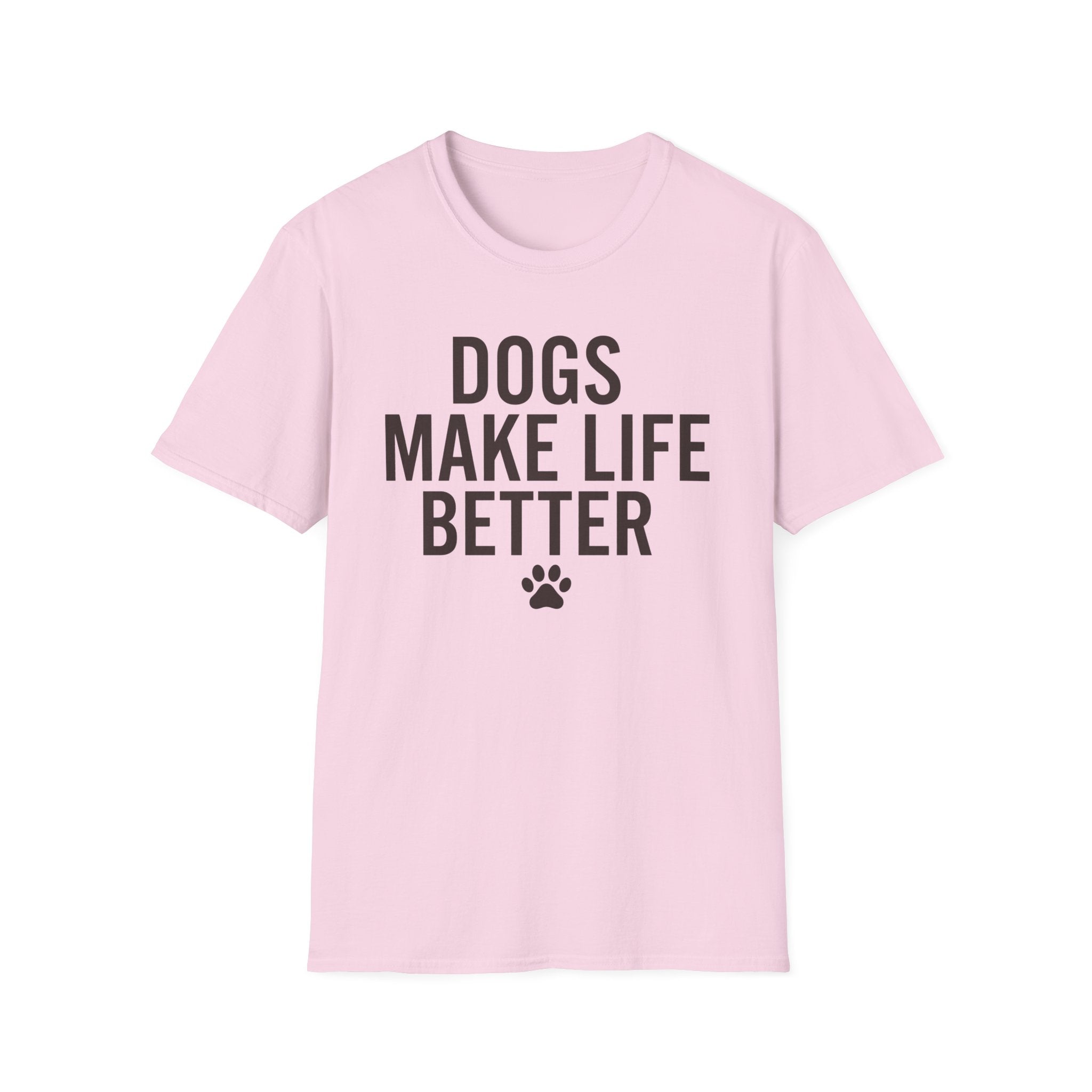 Dogs Make Life Better T-Shirt