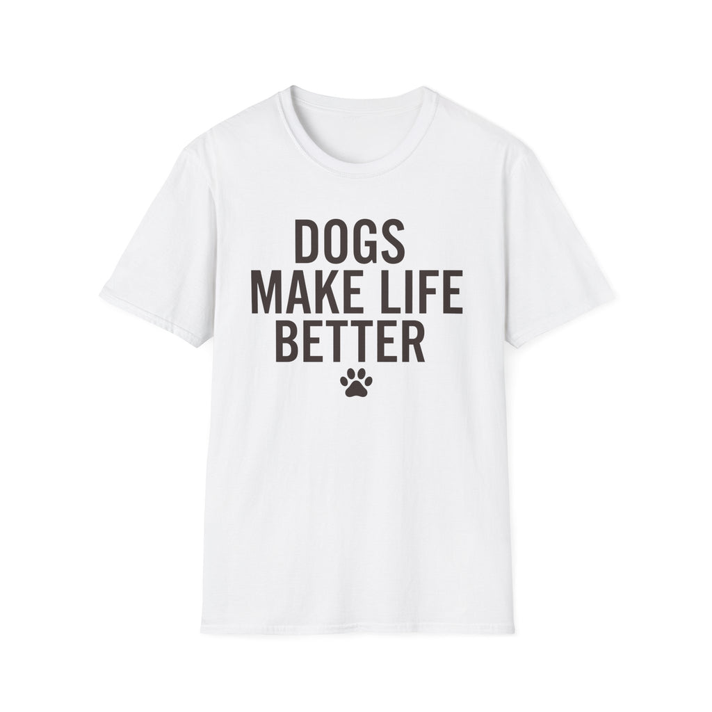 Dogs Make Life Better T-Shirt