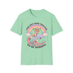 Did Not Come This Far T-Shirt