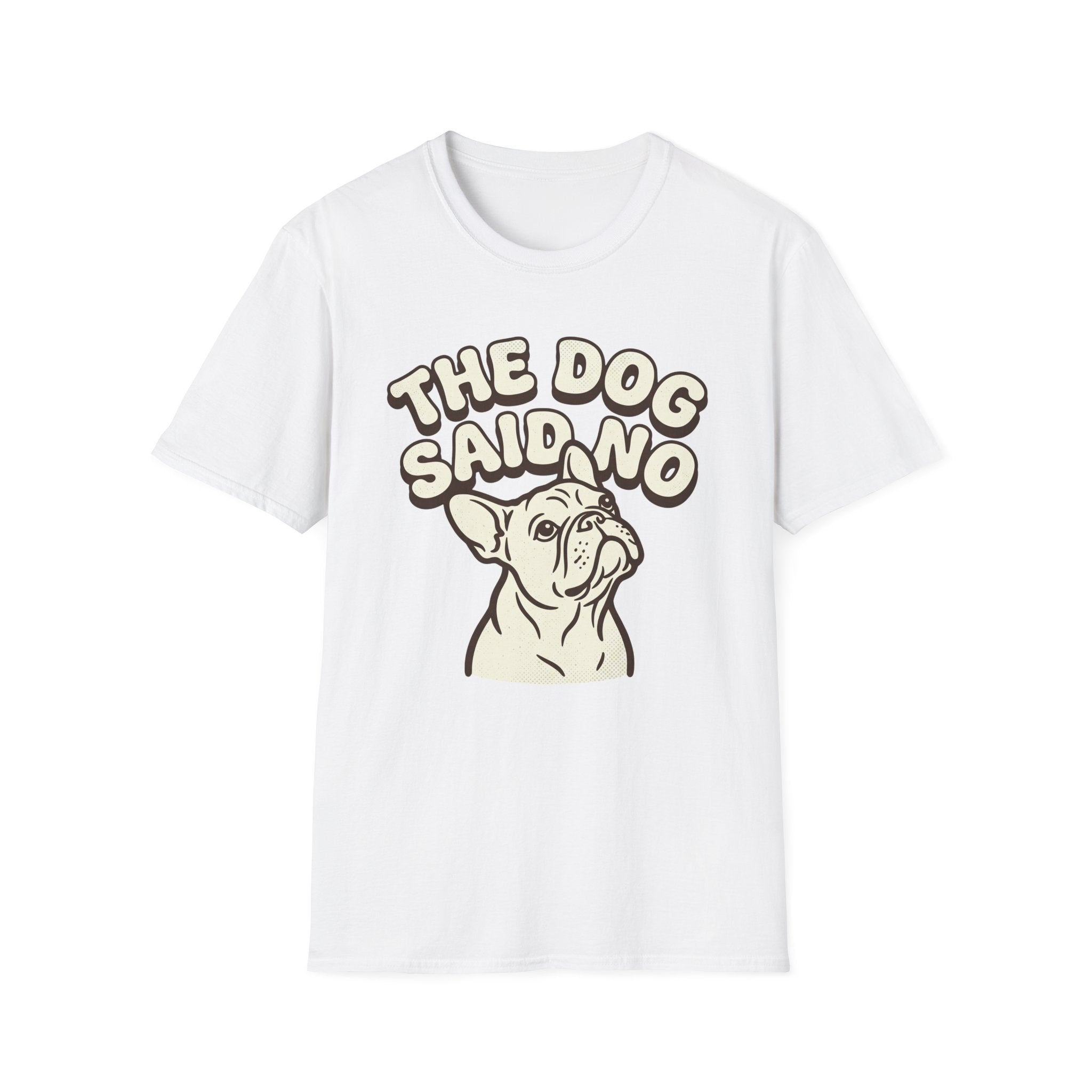 The Dog Said No T-Shirt