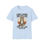 I Didn't Choose The Pet Life T-Shirt