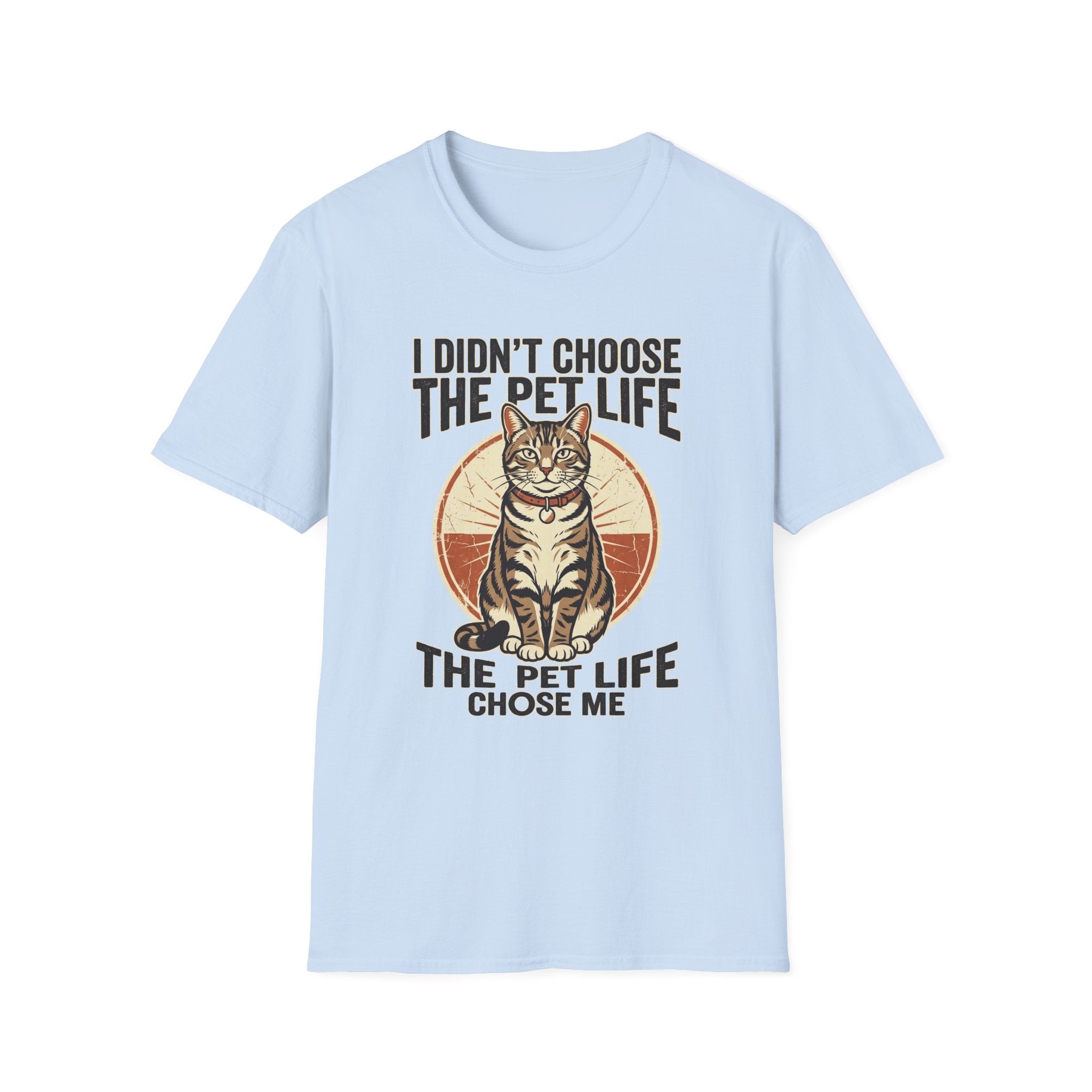 I Didn't Choose The Pet Life T-Shirt