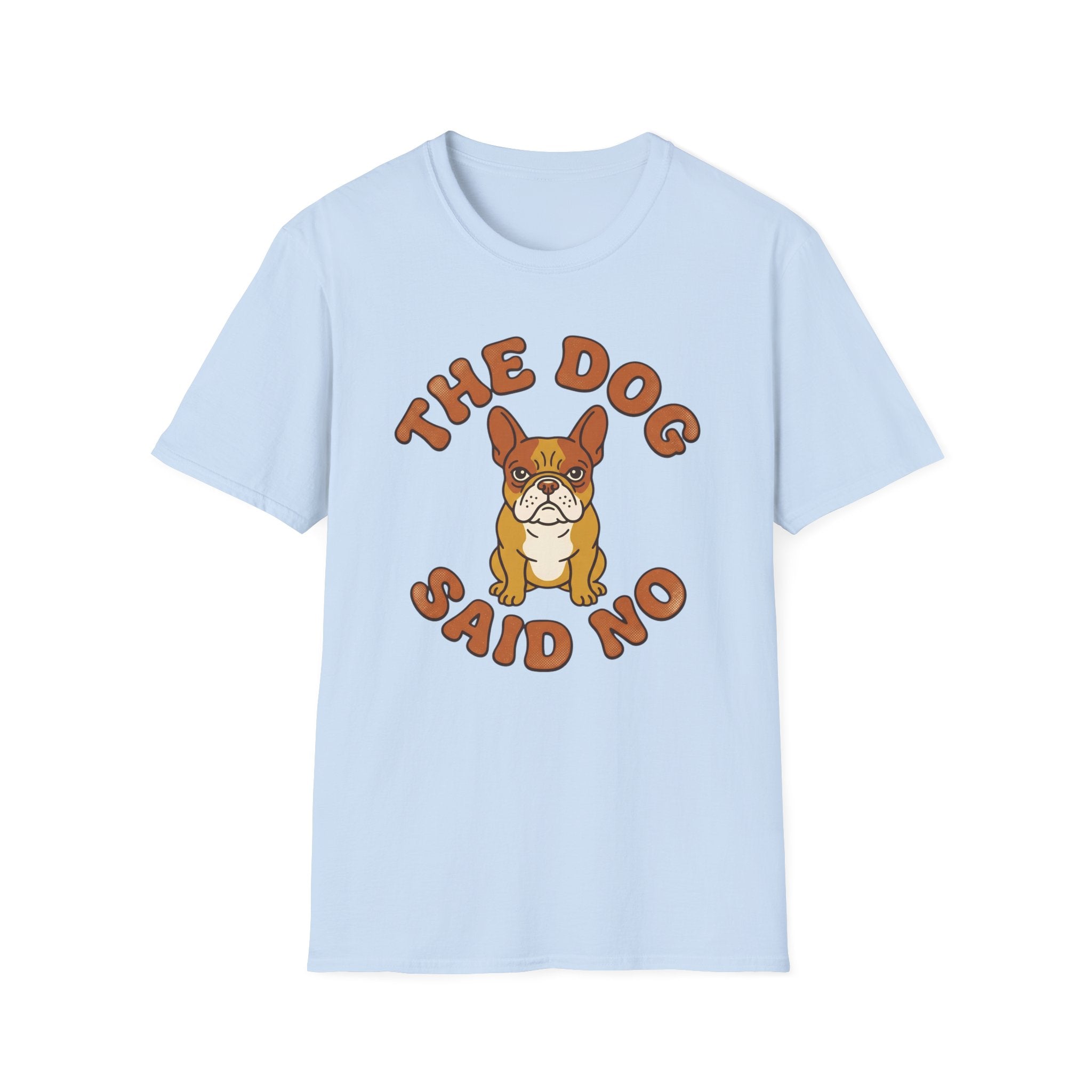 The Dog Said No T-Shirt