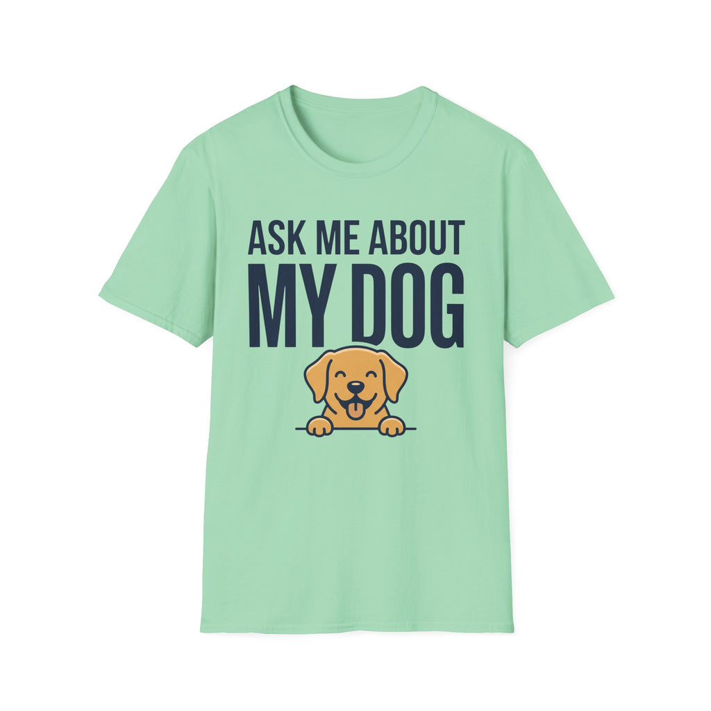 Ask Me About My Dog T-Shirt