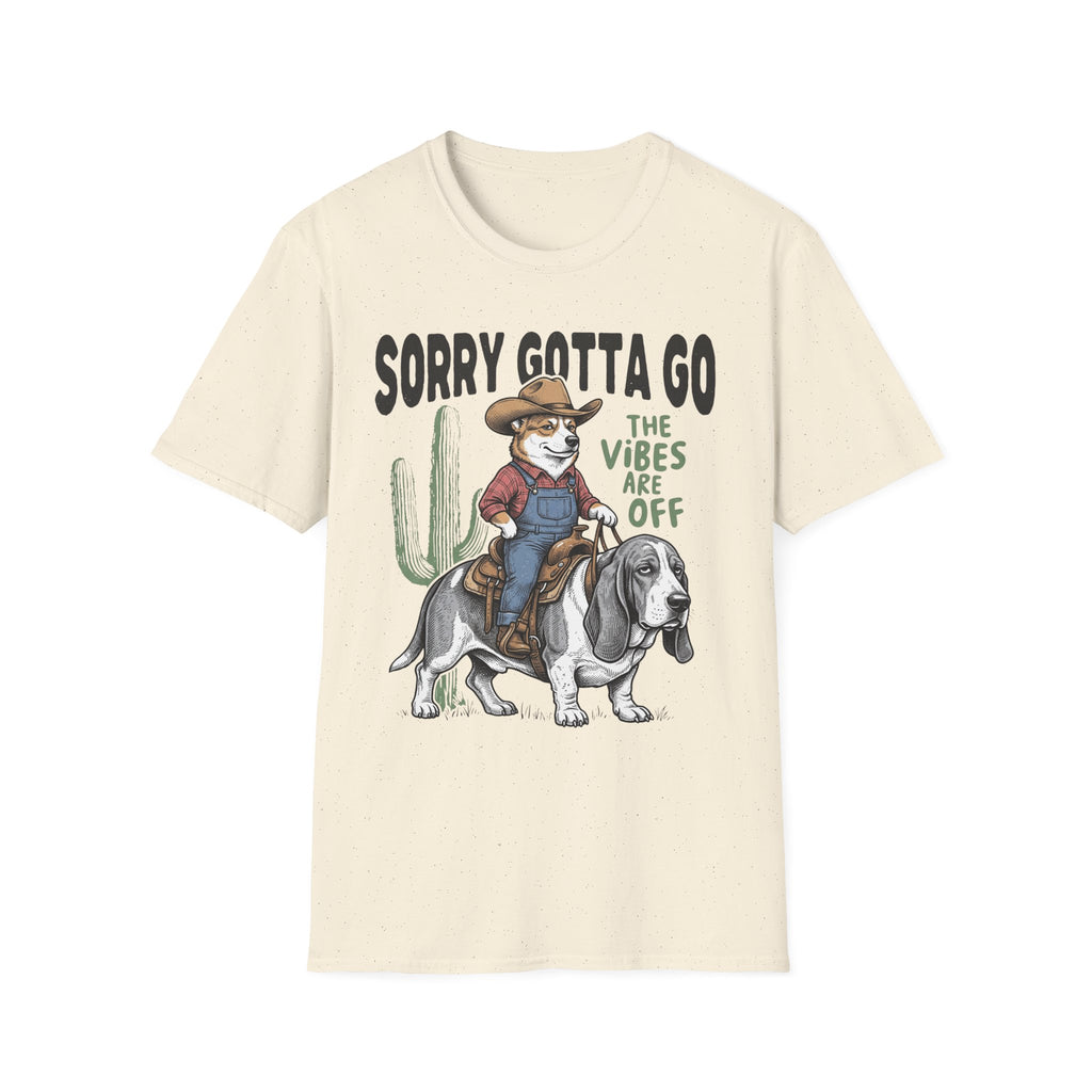 Sorry Gotta Go T-Shirt