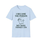 I Became The Person T-Shirt