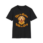 Life Is Better With A Dog T-Shirt
