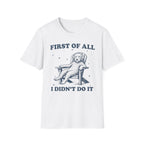 First Of All T-Shirt
