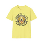 Sorry I Can't T-Shirt