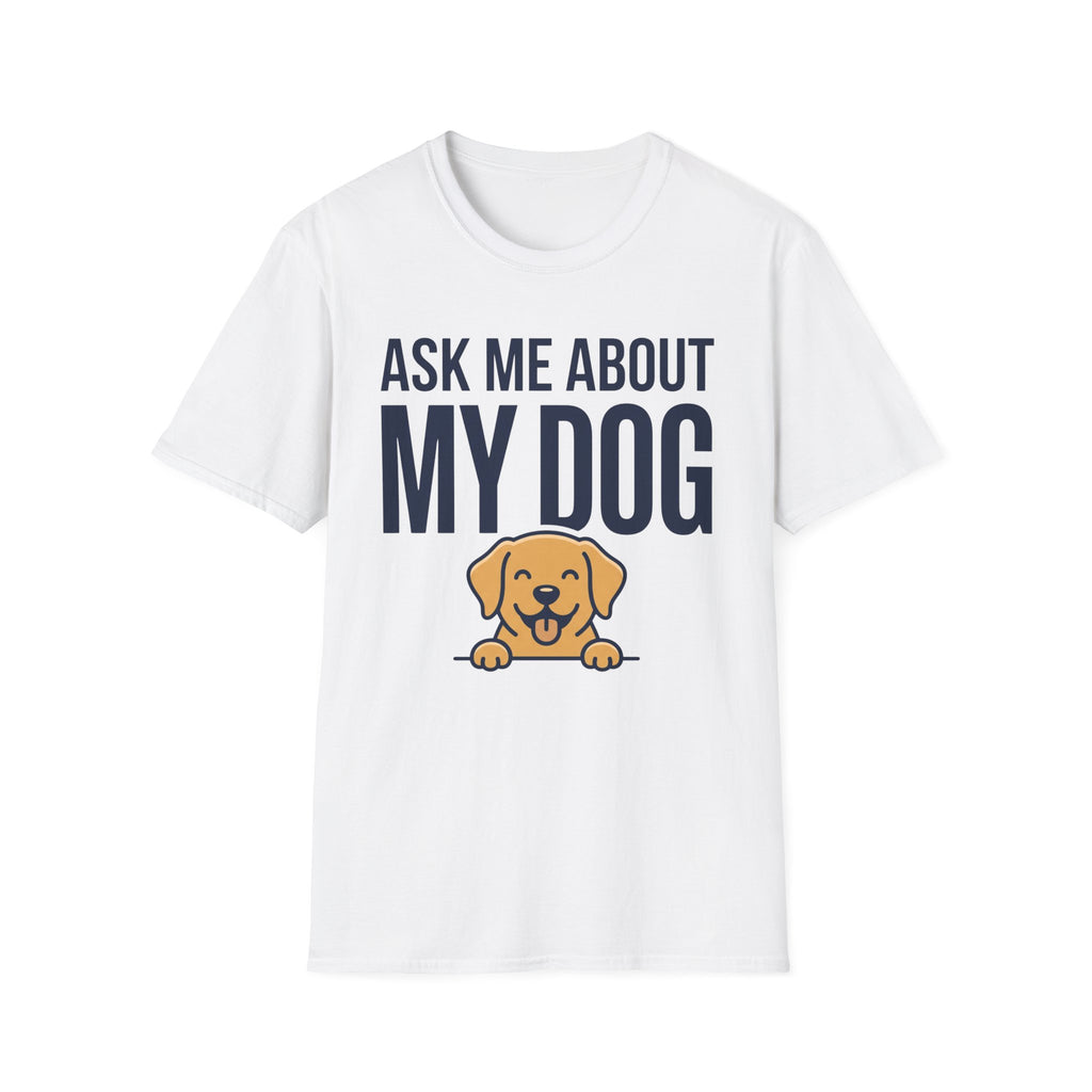 Ask Me About My Dog T-Shirt