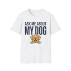 Ask Me About My Dog T-Shirt