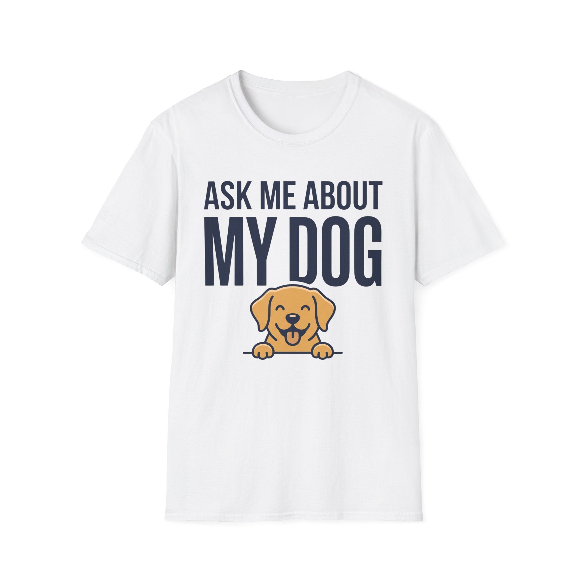 Ask Me About My Dog T-Shirt