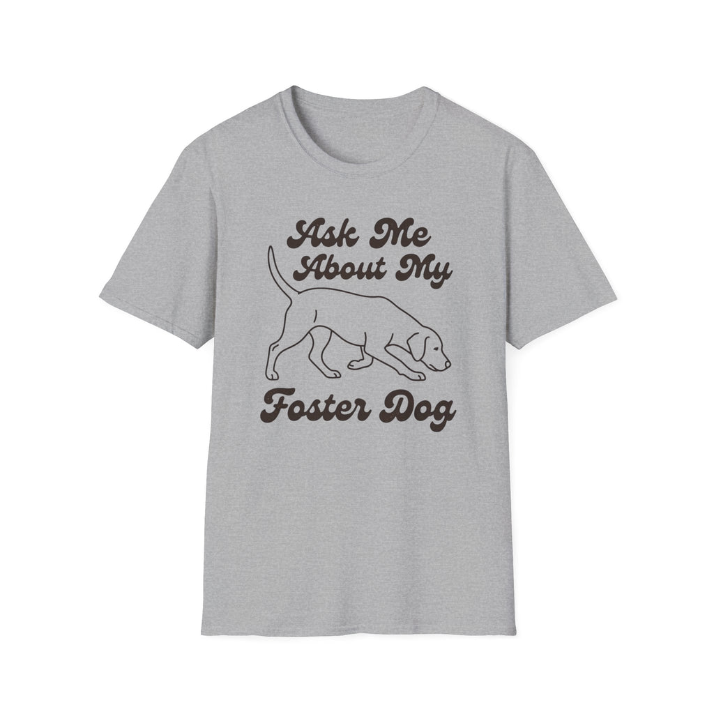 Ask Me About My Foster Dog T-Shirt