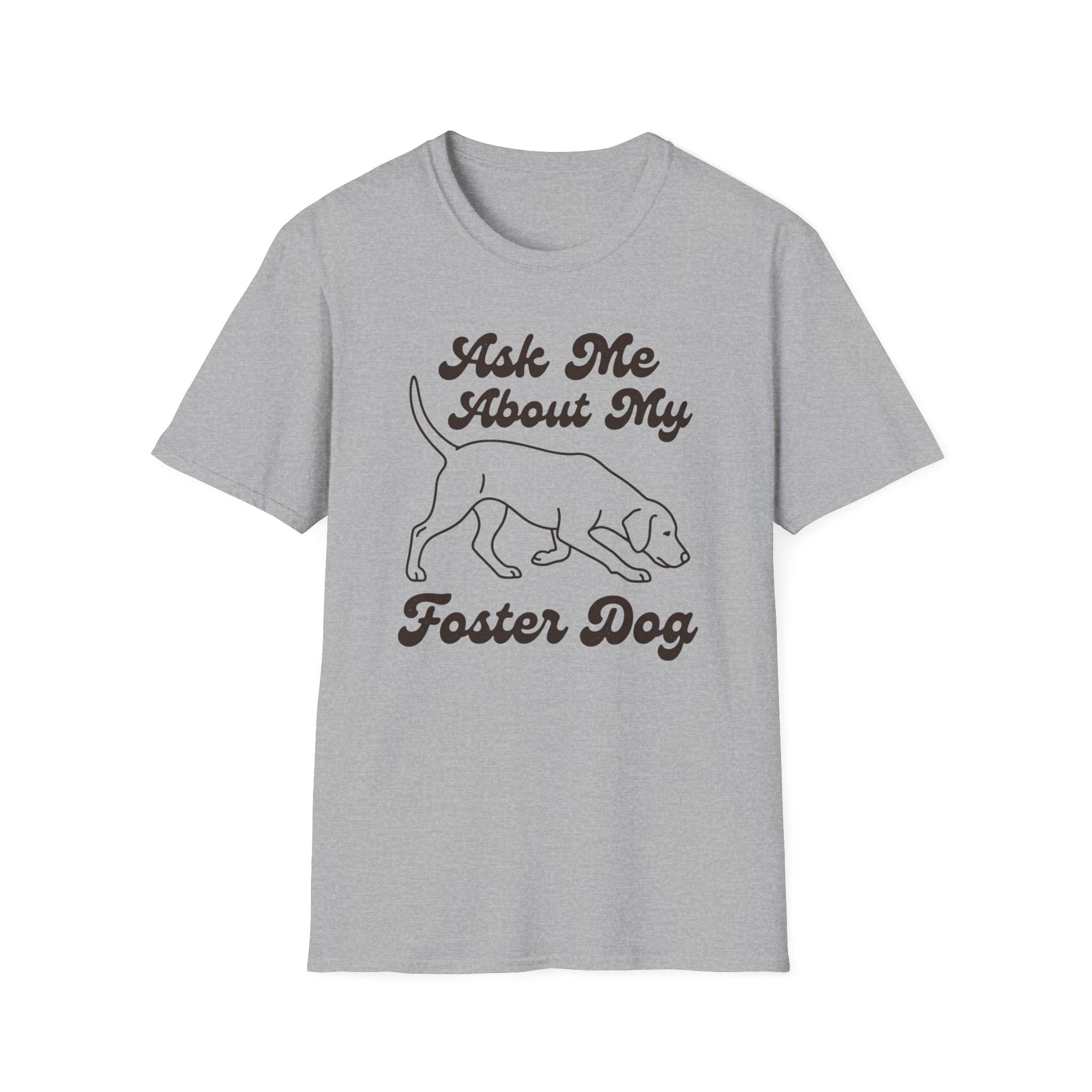 Ask Me About My Foster Dog T-Shirt