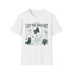 I Let The Dogs Out T-Shirt