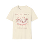 Soft Life Only T-Shirt