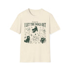 I Let The Dogs Out T-Shirt