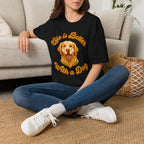 Life Is Better With A Dog T-Shirt