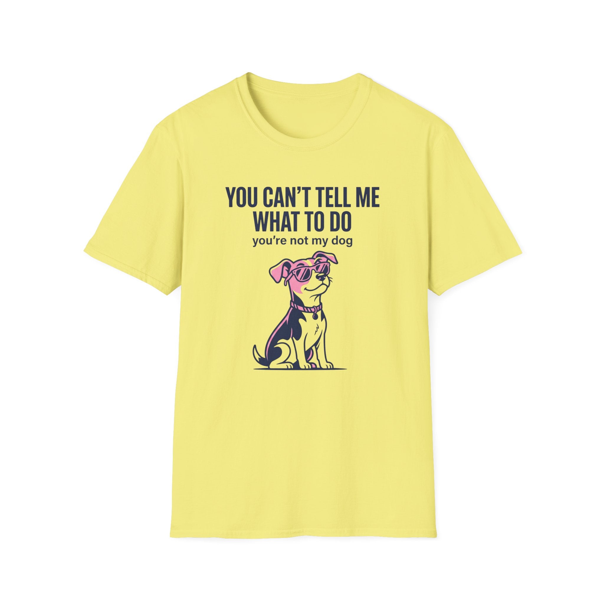 Can't Tell Me What To Do T-Shirt