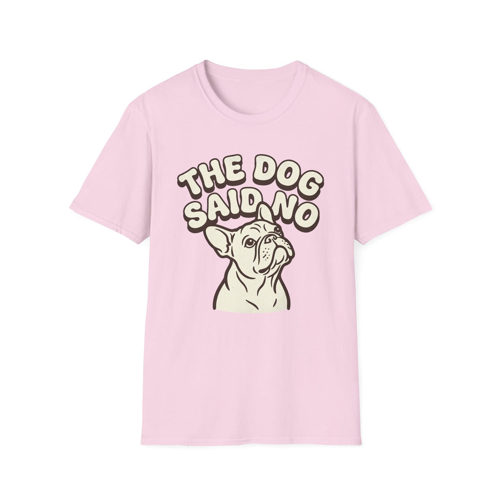 The Dog Said No T-Shirt