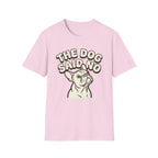 The Dog Said No T-Shirt