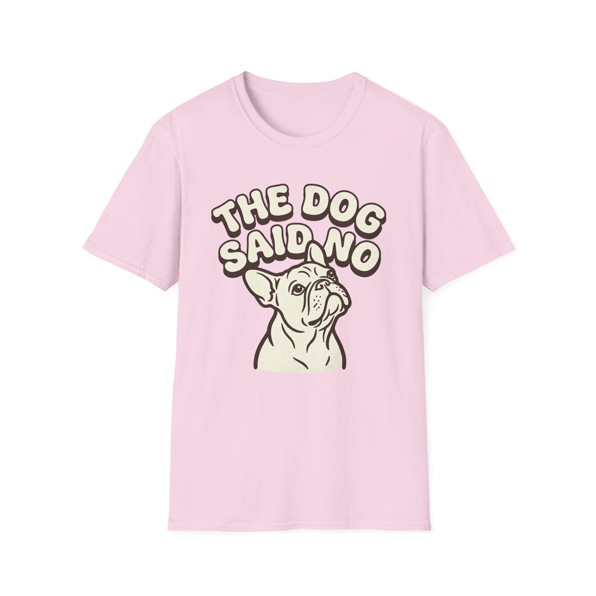 The Dog Said No T-Shirt