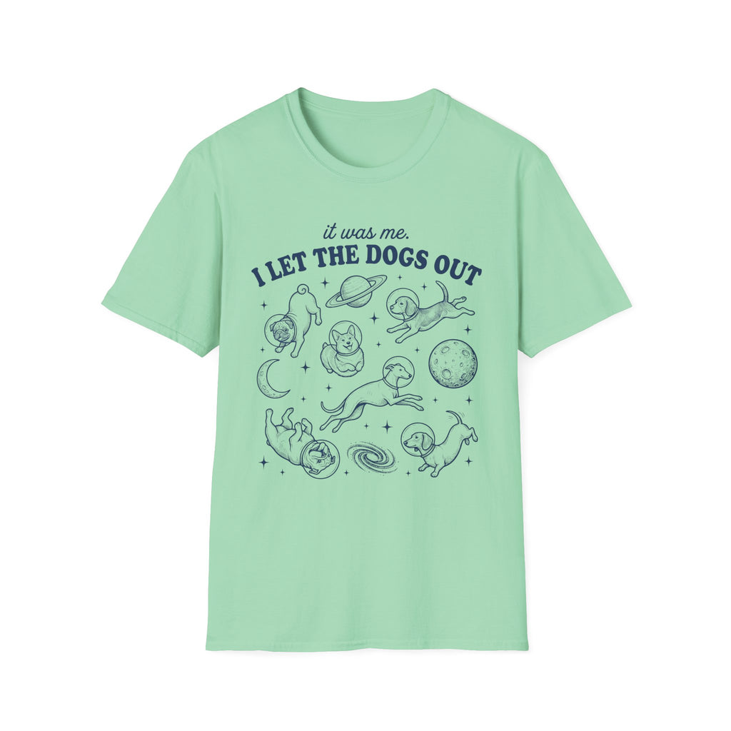 I Let The Dogs Out T-Shirt