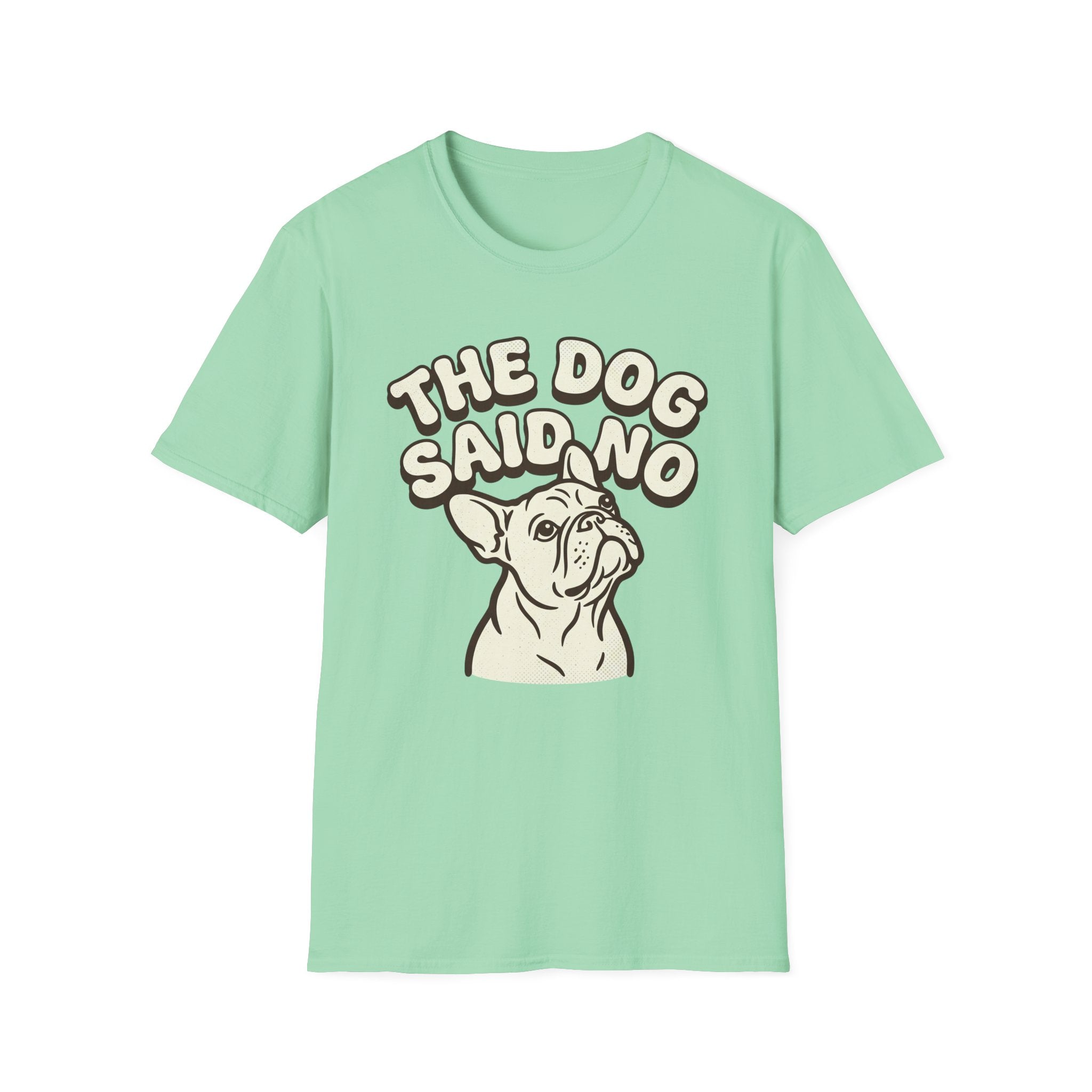 The Dog Said No T-Shirt