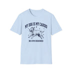 My Dog Is My Cardio T-Shirt