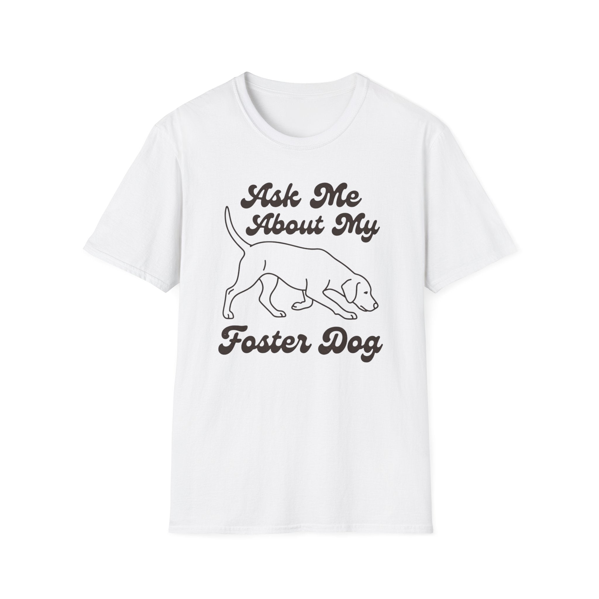 Ask Me About My Foster Dog T-Shirt