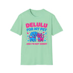 Delulu For My Pet T-Shirt