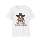 Too Lazy For A Showdown T-Shirt