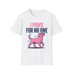 Paws For No One T-Shirt