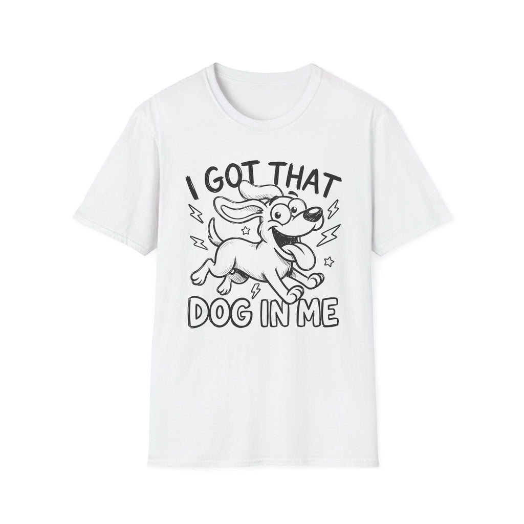 I Got That Dog In Me T-Shirt