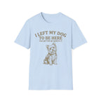 I Left My Dog T-Shirt