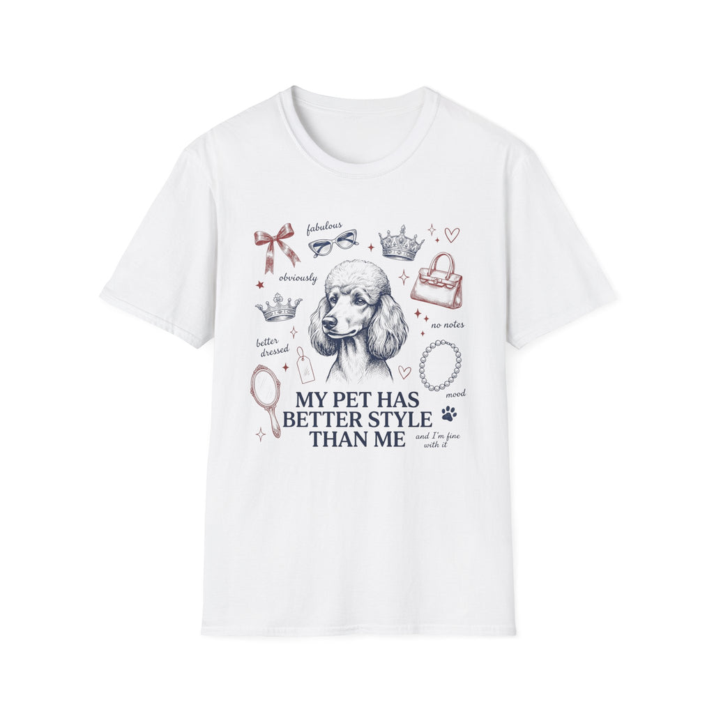 My Pet Has Better Style Than Me T-Shirt