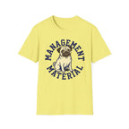 Management Material T-Shirt
